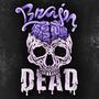 Brain Dead (Explicit)