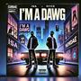 I'M A DAWG (feat. N'YCE) [Explicit]