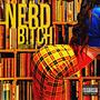 NERD B!TCH (Explicit)