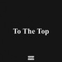 To the Top (Explicit)