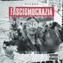 FASCISMOCRAZIA (Explicit)