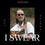 I Swear Acoustic (Explicit)
