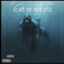 Eat or get ate (Explicit)