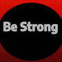 Be Strong