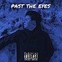 Past the Eyes (Explicit)