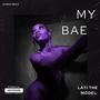 MY BAE (feat. FEAT LATI THE MODEL) [Explicit]