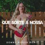 Que Sorte a Nossa (Remix)