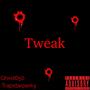 Tweak (feat. Ghxst) [Explicit]