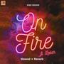 On Fire (feat. Leelah) - Slowed + Reverb