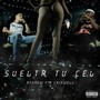 Suelta Tu Cel (feat. Criswell) [Explicit]