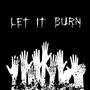 Let it burn (Explicit)