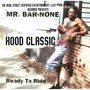 Hood Classic: Mr. Bar-None Ready Ta Ride (Explicit)