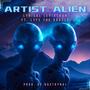 Artist Alien (feat. LyfeTheOracle & Prod by Doctrynal) [Explicit]