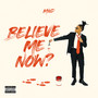 Believe Me Now? (Explicit)