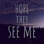 Hope They See Me (Explicit)