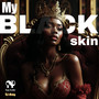 MY BLACK SKIN