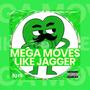 MEGA MOVES LIKE JAGGER (Explicit)
