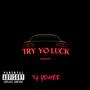 Try Yo Luck (Explicit)