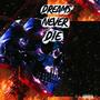 Dreams Never Die (Explicit)