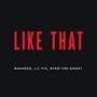 Like That (feat. Lil Vic & Byrd The Ghost) [Explicit]