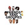 Friends Fans Groupies