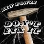 Don't Fix It (Explicit)