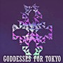 Goddesses For Tokyo