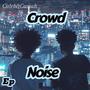 Crowd Noise Ep (Explicit)