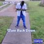 Want Back Down (Explicit)