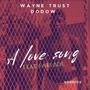 A love song (feat. Wayne Trust & Fats BDE)