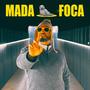 Mada Foca (Explicit)