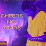 CHEERS NO TEARS (Explicit)