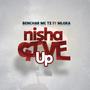 Nisha Give Up (feat. Mloka)