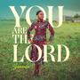 You are the Lord