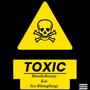 Toxic (feat. Blondie Brazyy, Kas, the conqueror & Zex Bilangilangi) [Explicit]