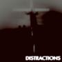 DISTRACTIONS