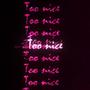 Too nice (Explicit)