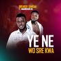 Ye Ne Wo Sre Kwa (feat. Amankrado GH)