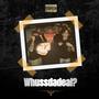 Whussdadeal? (feat. Jazz Chillin & Yzegee) [Explicit]