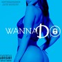 Wanna Do (feat. 3InTheMorning) [Explicit]