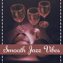 Smooth Jazz Vibes – Smooth Jazz, Jazz Evening Relax, Chill Jazz, Bar Background Music, Saxophone Jazz, Sax and Jazz