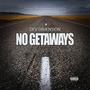 NO GETAWAYS (Explicit)