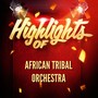 Highlights of African Tribal Orchestra