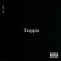 Trappin (Explicit)