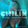 Chilin (Locos De Cuna Remix)