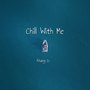 Chill With Me (Explicit)