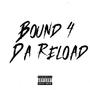 Bound 4 Da Reload (feat. 6ix7even) [Explicit]