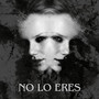 No Lo Eres