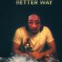 Bettter Way (Explicit)