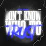 Dont Know How To Feel (Explicit)